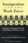 Image for Immigration and the Work Force : Economic Consequences for the United States and Source Areas