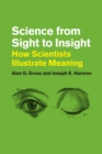Image for Science from sight to insight  : how scientists illustrate meaning