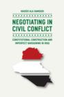 Image for Negotiating in civil conflict: constitutional construction and imperfect bargaining in Iraq