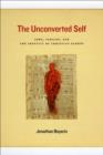 Image for The unconverted self: Jews, Indians, and the identity of Christian Europe