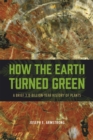 Image for How the Earth Turned Green