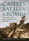 Image for Castles, battles, &amp; bombs: how economics explains military history