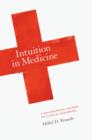 Image for Intuition in medicine: a philosophical defense of clinical reasoning