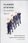 Image for Flawed system/flawed self  : job searching and unemployment experiences