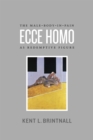 Image for Ecce homo  : the male-body-in-pain as redemptive figure