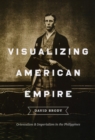 Image for Visualizing American empire  : orientalism and imperialism in the Philippines