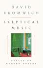 Image for Skeptical Music : Essays on Modern Poetry