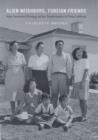 Image for Alien neighbors, foreign friends: Asian Americans, housing, and the transformation of urban California
