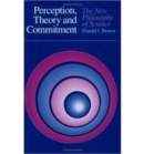 Image for Perception, Theory, and Commitment : The New Philosophy of Science