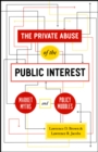 Image for The Private Abuse of the Public Interest