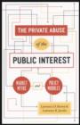 Image for The private abuse of the public interest: market myths and policy muddles