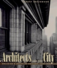 Image for The Architects and the City : Holabird &amp; Roche of Chicago, 1880-1918