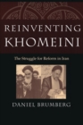 Image for Reinventing Khomeini : The Struggle for Reform in Iran