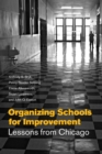Image for Organizing schools for improvement: lessons from Chicago
