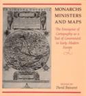 Image for Monarchs, Ministers and Maps : Emergence of Cartography as a Tool of Government in Early Modern Europe