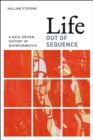 Image for Life out of sequence  : a data-driven history of bioinformatics