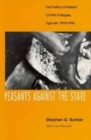Image for Peasants Against the State : The Politics of Market Control in Bugisu, Uganda, 1900-1983