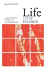Image for Life out of sequence: a data-driven history of bioinformatics : 46625