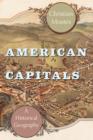 Image for American capitals: a historical geography