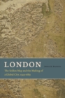 Image for London  : the Selden Map and the making of a global city, 1549-1689