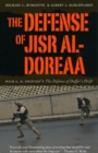 Image for The defense of Jisr al-Doreaa  : with E.D. Swinton&#39;s the Defence of Duffer&#39;s Drift