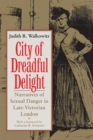 Image for City of Dreadful Delight: Narratives of Sexual Danger in Late-Victorian London