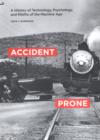 Image for Accident prone: a history of technology, psychology, and misfits of the machine age