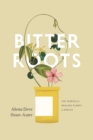 Image for Bitter roots: the search for healing plants in Africa