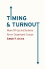 Image for Timing and turnout: how off-cycle elections favor organized groups