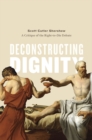 Image for Deconstructing dignity  : a critique of the right-to-die debate