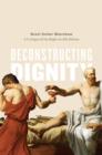 Image for Deconstructing dignity: a critique of the right-to-die debate : 46502