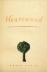 Image for Heartwood  : the first generation of Theravada Buddhism in America