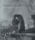 Image for The gargoyles of Notre-Dame: medievalism and the monsters of modernity
