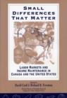 Image for Small differences that matter: labor markets and income maintenance in Canada and the United States : 16