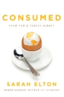 Image for Consumed: food for a finite planet