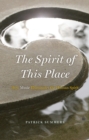 Image for The spirit of this place: how music illuminates the human spirit