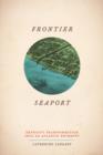 Image for Frontier seaport: Detroit&#39;s transformation into an Atlantic entrepot