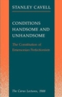 Image for Conditions Handsome and Unhandsome : The Constitution of Emersonian Perfectionism:  The Carus Lectures, 1988