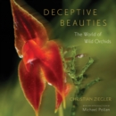 Image for Deceptive beauties: the world of wild orchids