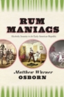 Image for Rum maniacs  : alcoholic insanity in the early American Republic