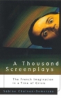 Image for A Thousand Screenplays : The French Imagination in a Time of Crisis