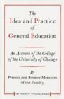 Image for The Idea and Practice of General Education : An Account of the College of the University of Chicago