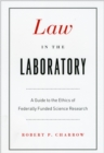 Image for Law in the laboratory  : a guide to the ethics of federally funded science research