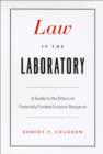 Image for Law in the laboratory: a guide to the ethics of federally funded science research