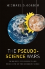 Image for The pseudoscience wars  : Immanuel Velikovsky and the birth of the modern fringe