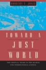 Image for Toward a just world  : the critical years in the search for international justice