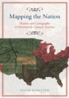Image for Mapping the Nation - History and Cartography in Nineteenth-Century America