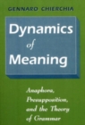 Image for Dynamics of Meaning : Anaphora, Preposition, and the Theory of Grammar