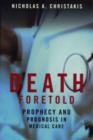Image for Death Foretold : Prophecy and Prognosis in Medical Care