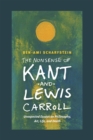 Image for The nonsense of Kant and Lewis Carroll  : unexpected essays on philosophy, art, life, and death